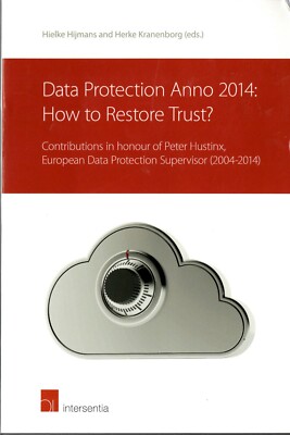 Data Protection Anno 2014: How to Restore Trust? - Hustinx - 9781780682136