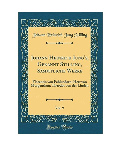 Johann Heinrich Jung's, Genannt Stilling, Sämmtliche Werke, Vol. 9: Florentin v - Johann Heinrich Jung Stilling