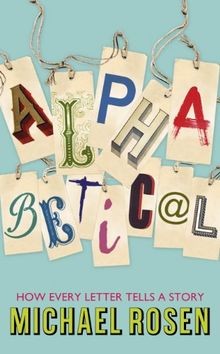 Alphabetical: How Every Letter Tells a Story von Rosen, ... | Buch | Zustand gut