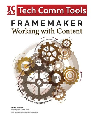 FrameMaker - Working with Content (2017 Release) Matt R Sullivan Taschenbuch