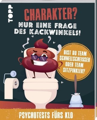 Charakter? Nur eine Frage des Kackwinkels! Bist du Team Schnellscheißer oder Tea