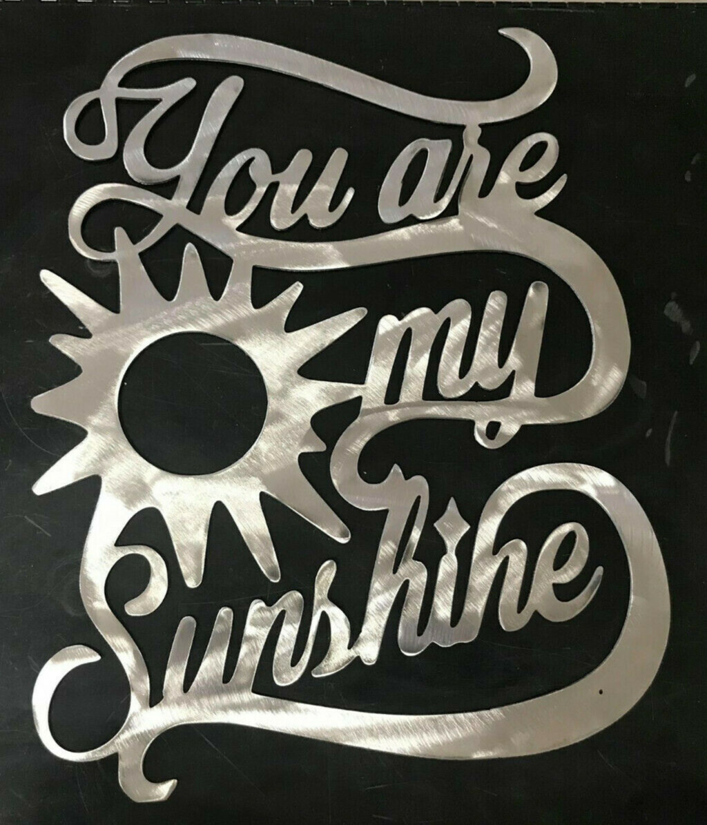 You are my Sunshine, metal wall art, decor 12 X 15 ", polished metal eBay