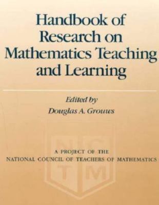 Handbook of Research on Mathematics Teaching and Learning: A Project of the Na..