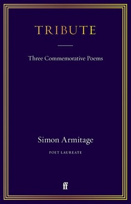 Tribute: Three Commemorative Poems by Simon Armitage Hardcover Book