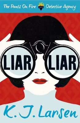 The Pants on Fire Detective Agency 01. Liar, Liar - Larsen, K. J.