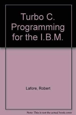 Turbo C Programming for the IBM - Paperback, by Lafore Robert - Good
