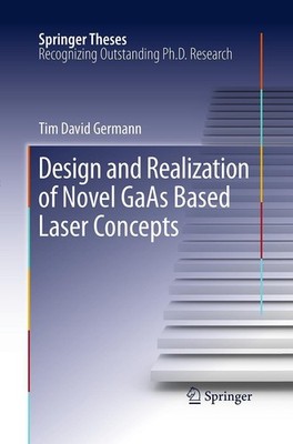 Design and Realization of Novel GaAs Based Laser Concepts Tim David Germann