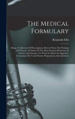 Ellis - Medical Formulary  Being A Collection Of Prescriptions Derive - X555z