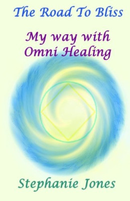 The Road to Bliss: My Way with Omni Healing - Paperback NEW Jones, Stephani 01/0