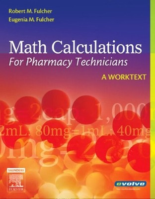Math Calculations for Pharmacy Technicians : A Worktext Perfect