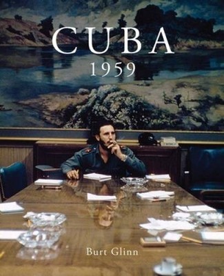 Burt Glinn: Cuba 1959 - Hardcover By Shulman, Michael - GOOD