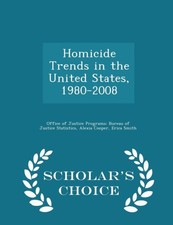 Office of Justice Pr - Homicid Trnds in th Unitd Stats 1980-2008 - Sc - X555z