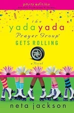The Yada Yada Prayer Group Gets Rolling (The Yada Yada Prayer Group, Book 6) (Wi