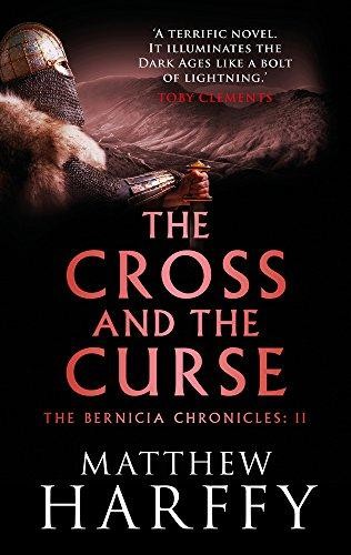 The Cross and the Curse: 2 (The Bernicia Chronicles) - Harffy, Matthew