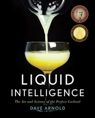 Liquid Intelligence | The Art and Science of perfect Cocktail | Dave Arnold