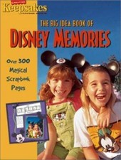 The Big Idea Book of Disney Memories Creating Keepsakes Scrapbooking Magazine ,