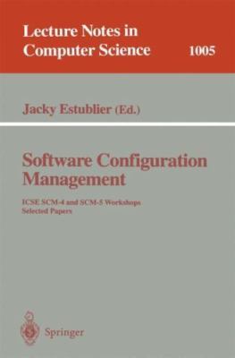 Software Configuration Management: ICSE SCM-4 and SCM-5 Workshops. Selected ...
