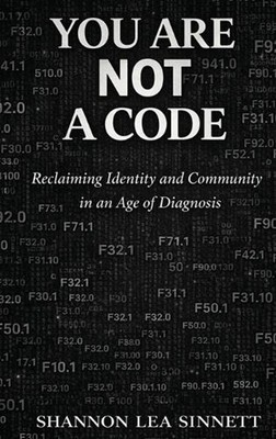 You Are Not a Code by Shannon Lea Sinnett Hardcover Book