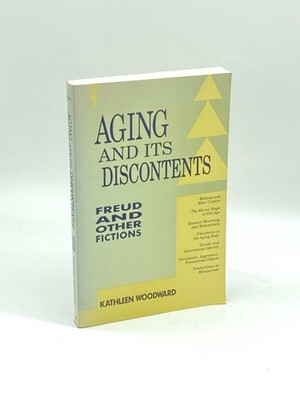 Aging and its Discontents Freud and Other Fictions