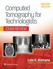 Computed Tomography for Technologists: Exam Review by Lois Romans (2018,...
