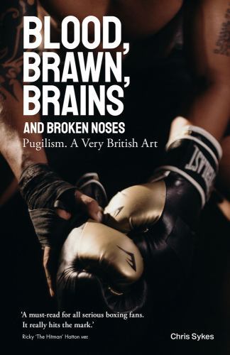 Blood; Brawn; Brains and Broken Noses: Puglism, a Very by Chris Sykes HARDBACK - Image 3