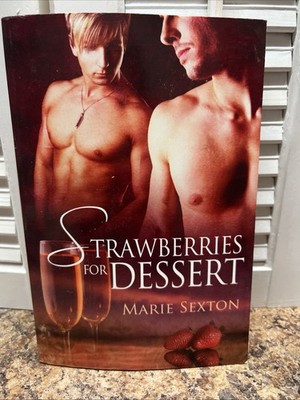 Strawberries For Dessert By Marie Sexton New