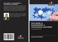 Una Guida A: Sostenibilità E Innovazione Aziendale Una Raccolta Di Articoli Buch