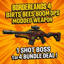 Borderlands 4 BIRTS BEES 800MDPS MODDED WEAPON  1 SHOT BOSS or x4BUNDLE DEAL BL4