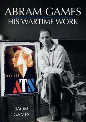 Abram Games: His Wartime Work by Naomi Games (English) Paperback Book