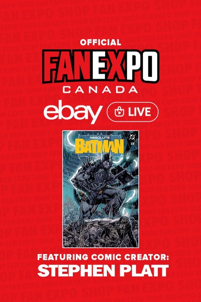 OFFICIAL FAN EXPO CANADA EBAY LIVE  w/ STEPHEN PLATT