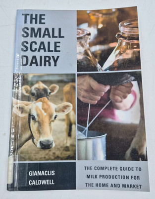 The Small Scale Dairy Book Gianaclis Caldwell Milk Production Home Market Used