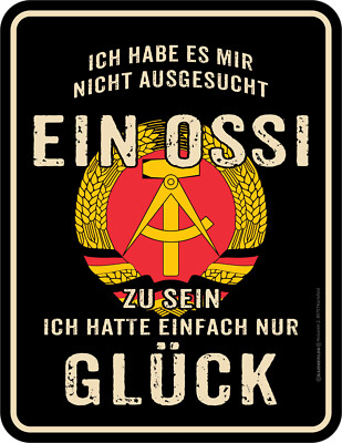 Blechschild Schild Ich habe es mir nicht ausgesucht ein Ossi zu sein ... Glück