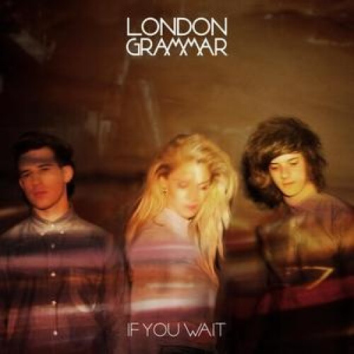 LONDON GRAMMAR - IF YOU WAIT : STANDARD EDITION by London Grammar