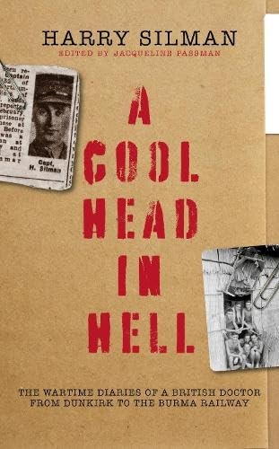 A Cool Head In Hell : The Wartime Diaries Of A British Doctor From Dunkirk To The Burma Railway Harry Silman - Image 6
