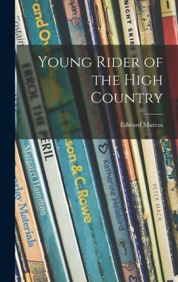 Young Rider of the High Country by Marcus, Edward [Hardback]
