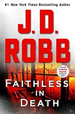 Faithless in Death : An Eve Dallas Novel Hardcover J.D. Robb