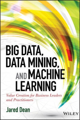 Big Data, Data Mining, and Machine Learning: Value Creation for Bus - ACCEPTABLE