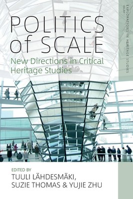 Politics of Scale New Directions in Critical Heritage Studies Lähdesmäki (u. a.)