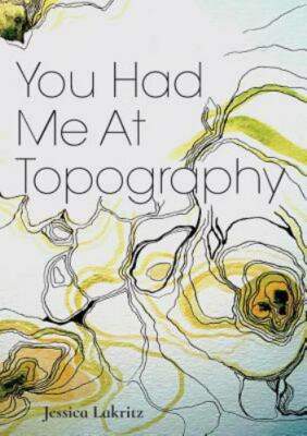 You Had Me at Topography, Paperback by Lakritz, Jessica, Brand New, Free ship...
