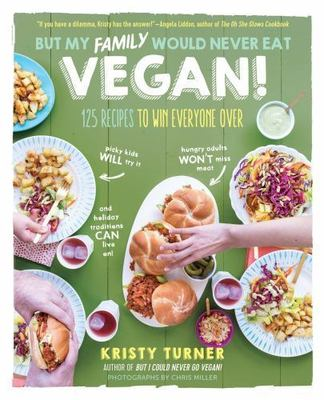 #ad #ad But My Family Would Never Eat Vegan : 125 Recipes to Win Everyone Over $5.74