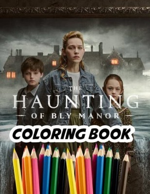 The Haunting Of Bly Manor Coloring Book: A Fabulous Color... by Clement, Georges