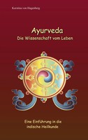 Ayurveda Die Wissenschaft Vom Leben Eine EinfüHrung In Die Indische Heilkunde
