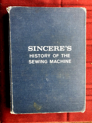 Sincere s History of the Sewing Machine (Ewers, Baylor, Kenaga) HB 1970