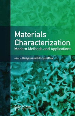 Materials Characterization: Modern Methods and Applications by Naryanaswami Rang