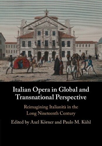 Paulo M. Kühl Axel  Italian Opera in Global and Transnational Persp (Tascabile)