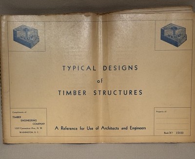 Typical Designs of Timber Structures - 1940's Edition Timber Engineering Company