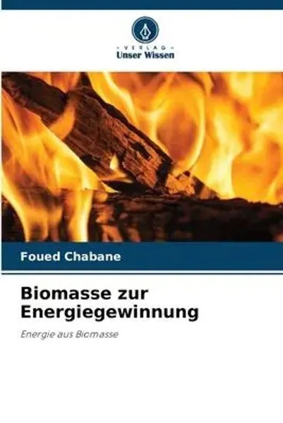 Biomasse Zur Energiegewinnung Energie Aus Biomasse Foued Chabane Taschenbuch-image