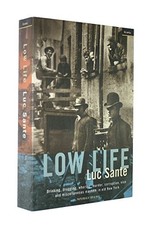 Low Life: Drinking, Drugging, Whoring, Murder, Corrup... by Sante, Luc Paperback