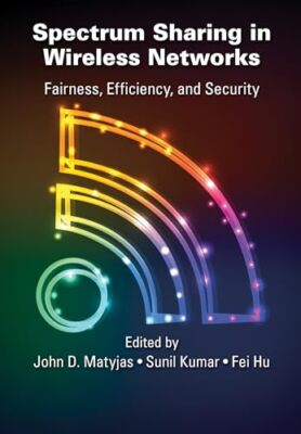 Matyjas - Spectrum Sharing in Wireless Networks  Fairness Efficiency - X555z