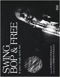 Polillo, Roberto e Arrigo. Swing, bop & free. Il jazz degli anni '60
